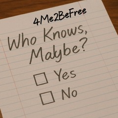 Who Knows, Maybe?
