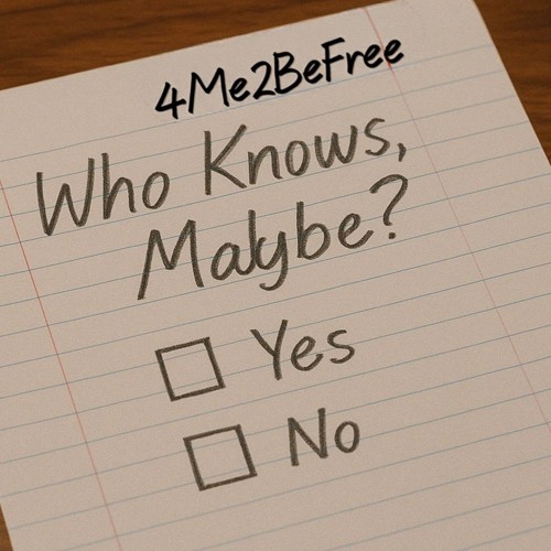 Who Knows, Maybe?