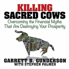 [ACCESS] [PDF EBOOK EPUB KINDLE] Killing Sacred Cows: Overcoming the Financial Myths