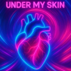 UNDER MY SKIN