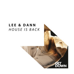 Lee & Dann - House Is Back [OUT NOW]