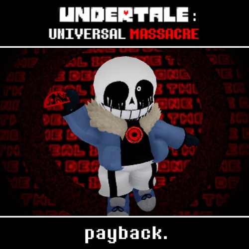 [UT: UM 2 OST]: payback. (Killer Sans Theme)