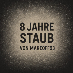 Acht Jahre Staub