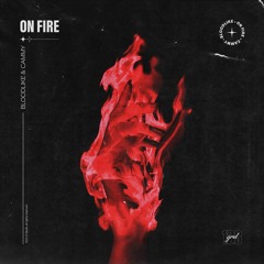 Bloodlike & Cammy - On Fire