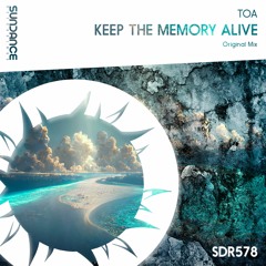 ToA - Keep The Memory Alive (Original Mix)