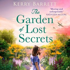 The Garden of Lost Secrets, By Kerry Barrett, Read by Catrin Walker-Booth and Mary Woodvine