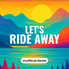 Avicii - Let's Ride Away (Livvux Remix)