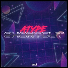 Atype - Shortcut (PREVIEW) (Out 5.6.20)