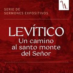 Levítico: un camino al santo monte del Señor