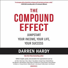 ~Read~[PDF] The Compound Effect: Multiply Your Success One Simple Step at a Time - Darren Hardy