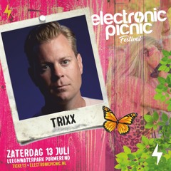 TrixX Live @ Electronic Picnic 13-07-24 (Recap)