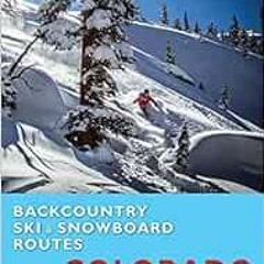 [Access] EPUB KINDLE PDF EBOOK Backcountry Ski & Snowboard Routes: Colorado by Britta