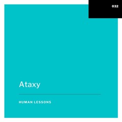 Human Lessons #032 - Ataxy