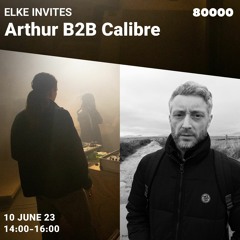 Elke Invites Arthur B2B Calibre @Radio 80k