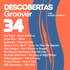 Descobertas Groover #34 - Quem é Você, Alice?, Visceral Design, Esplanada, Saline Eyes...