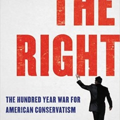 READ⚡️PDF❤️eBook The Right: The Hundred-Year War for American Conservatism Ebooks