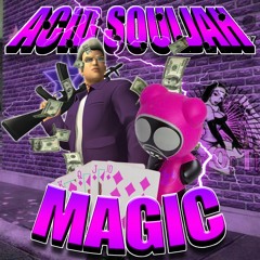 Acid Souljah - Magic (Prod. Seepy) #SouljahSzn2