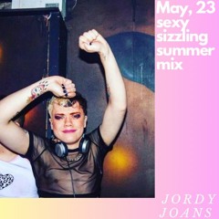 Sexy, Sizzling, Summer, MAY 23 (House, Tech House, Chart Edits, Summer Vibes)- Jordy Joans