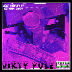 Dirtypole A$AP$hie$ty/ft grimsslumpt