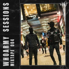 #Wh0Army Sessions - Mixtape 004