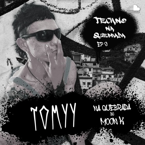 Tomyy na Quebrada by Moon K - Techno na Quebrada (EP 11)