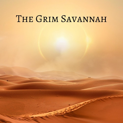 The Grim Savannah