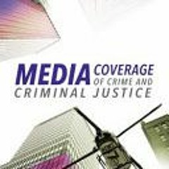 (PDF/ePub) Media Coverage of Crime and Criminal Justice - Matthew B. Robinson