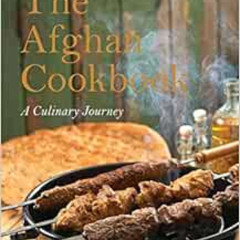 FREE PDF 💔 The Afghan Cookbook: A Culinary Journey into Afghan Cuisine and Culture b