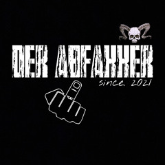 Der Abfakker- Pitsche Patsche Zieh Keene Fratze!