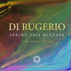 DI RUGERIO - Spring 2024 Mixtape [Live from Tulum]