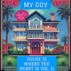 House Is Where The Heart Is Vol. II
