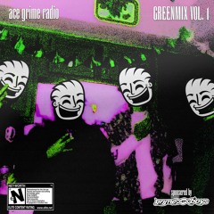 Ace Grime Radio **GREENMIX VOL.1**