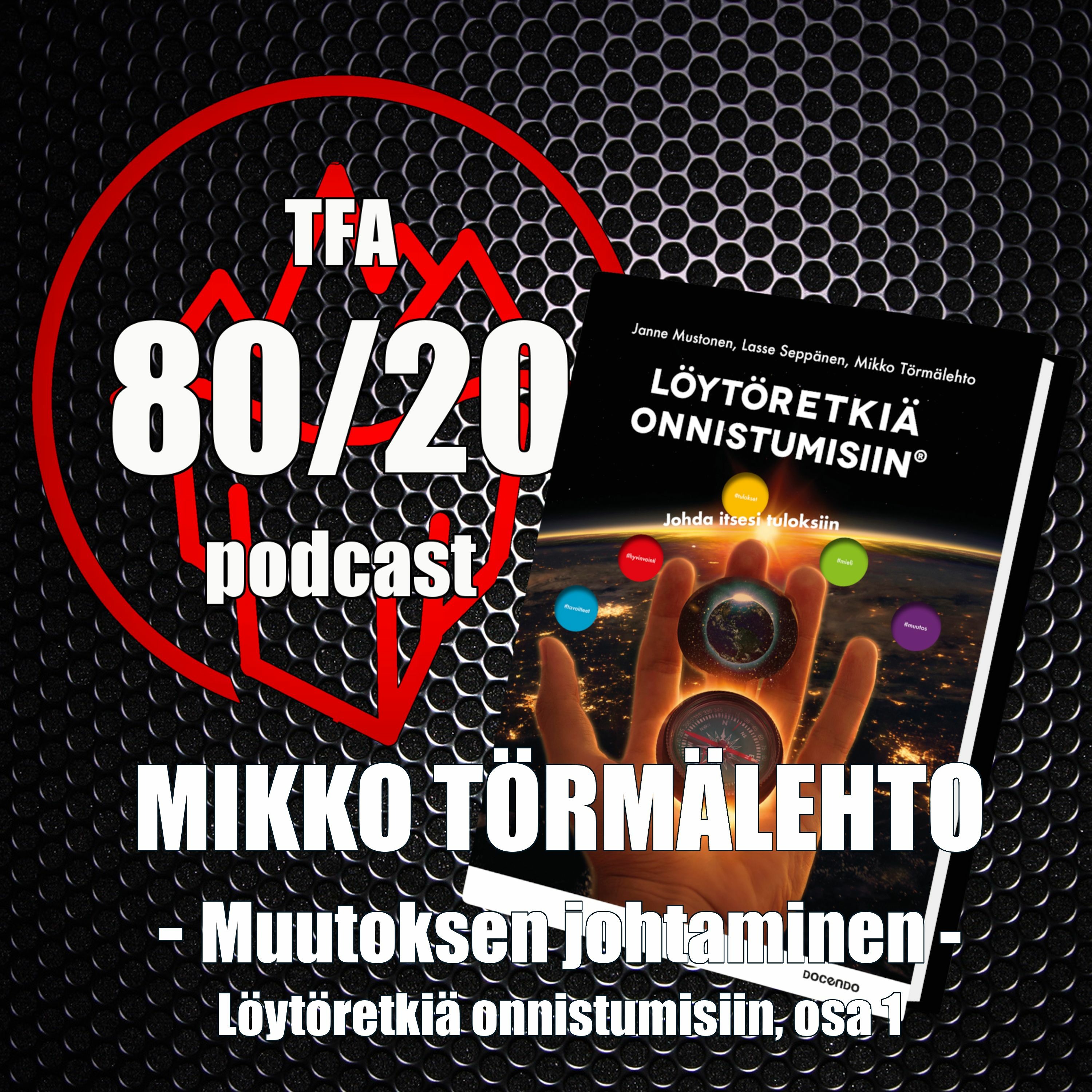 108. Mikko Törmälehto, muutoksen johtaminen. Löytöretkiä onnistumisiin, osa 1