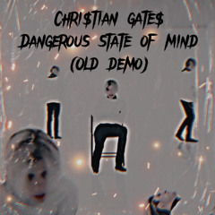 Christian gates-dangerous state of mind (old demo)