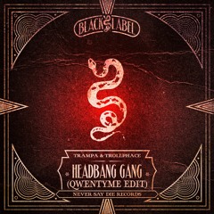 Trampa & TrollPhace - Headbang Gang [qwentyme Edit]