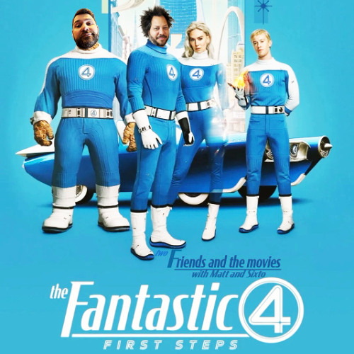 128: Fantastic Four First Steps