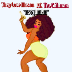 ASS JUMPIN  X TeeChinnaa