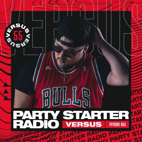 VERSUS - PARTY STARTER RADIO 055