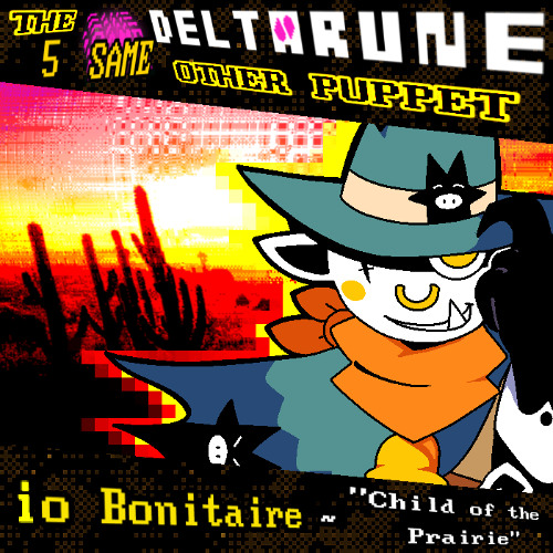 io Bonitaire ~ “Child of the Prairie” [Deltarune; The 5xSame+Other Puppet]