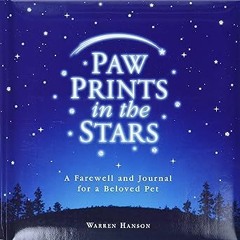 Access [KINDLE PDF EBOOK EPUB] Paw Prints in the Stars: A Farewell and Journal for a Beloved Pet by