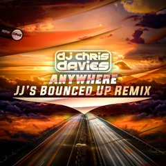 Dj Chris Davies - Anywhere JJ's Bounced Up remix