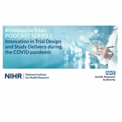 Trailer - Innovation in Trial Design and Study Delivery during the COVID pandemic Podcast Series II