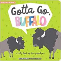 [Access] EPUB 📤 Gotta Go, Buffalo: A Silly Book of Fun Goodbyes (Lucy Darling) by Ha
