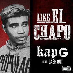 Like El Chapo (feat. Ca$h Out)