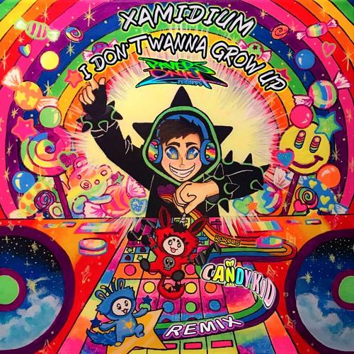 Xamidium - I Don't Wanna Grow Up (Candy Kid Remix)