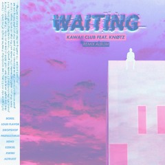 Kawaii Club feat. Knotz - Waiting (Loud Flavor Remix)