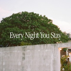 Every Night You Stay (Mix)