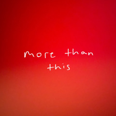 more than this