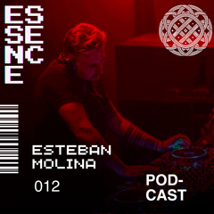 ESSENCE Podcast 012 - ESTEBAN MOLINA