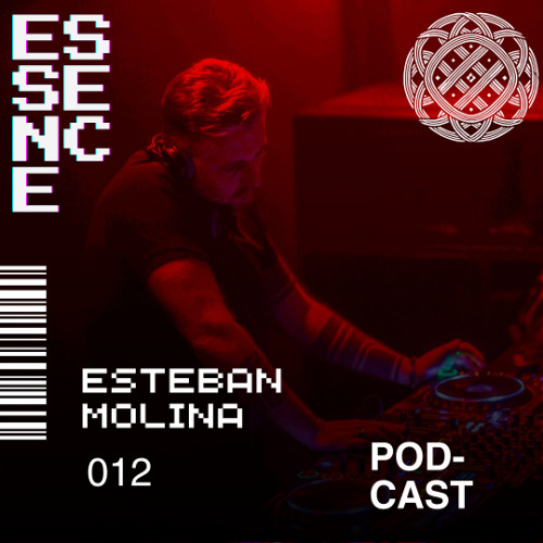 ESSENCE Podcast 012 - ESTEBAN MOLINA